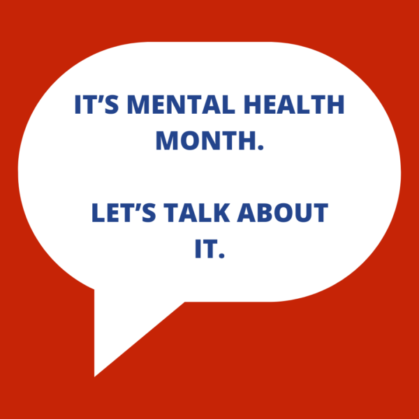 Mental Health Month: Let’s Talk About It